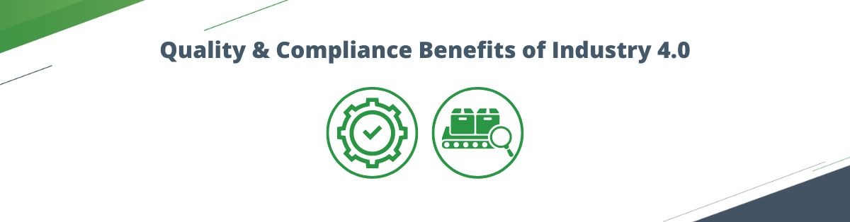 Quality and Compliance Benefits of Industry 4.0