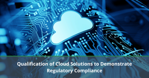 Qualification of Cloud Solutions to Demonstrate Regulatory Compliance
