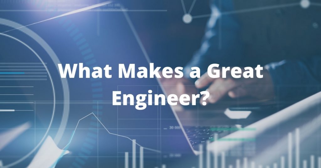 What Makes a Great Engineer