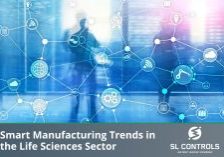 Smart Manufacturing Trends in the Life Sciences Sector